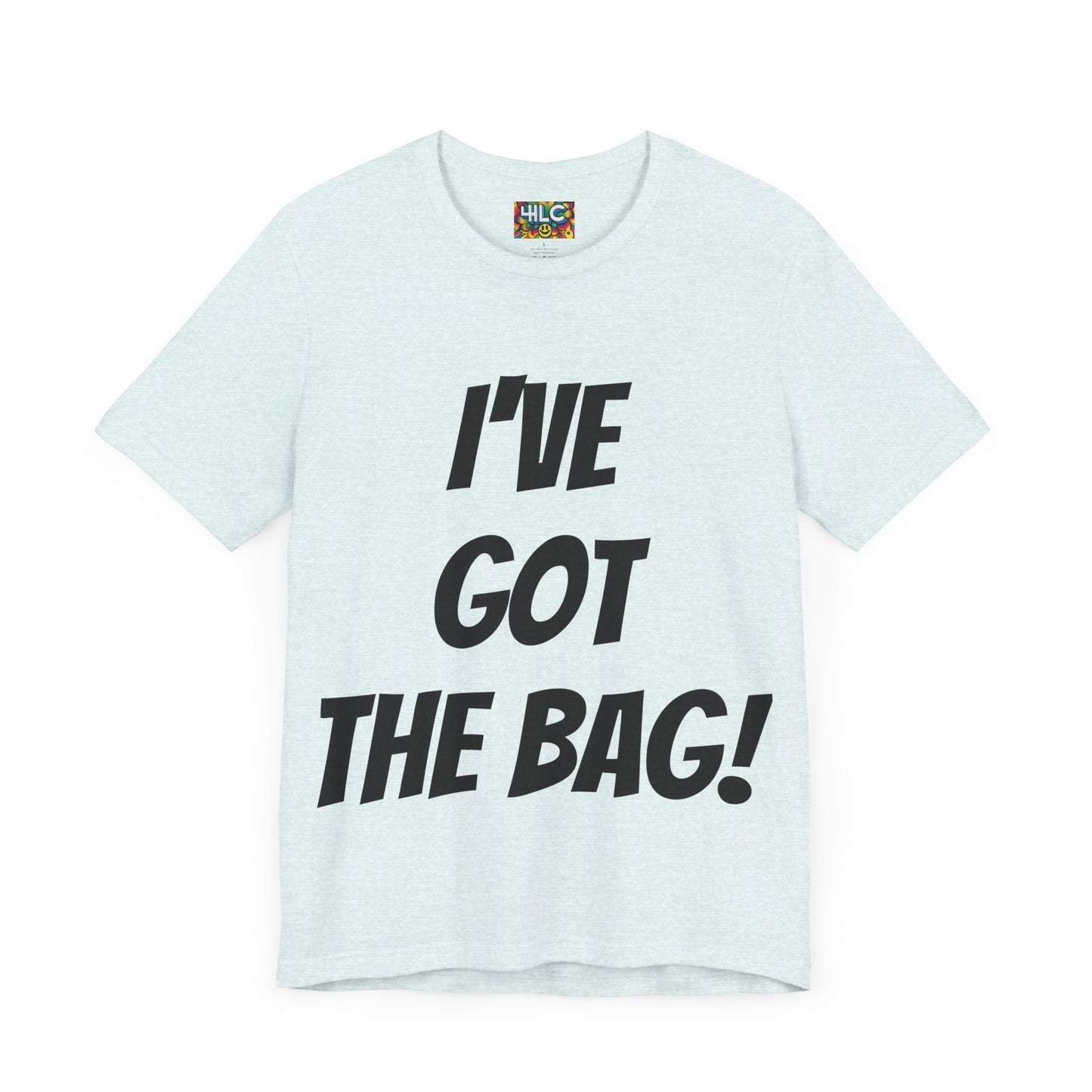 I’ve Got The Bag T-shirt