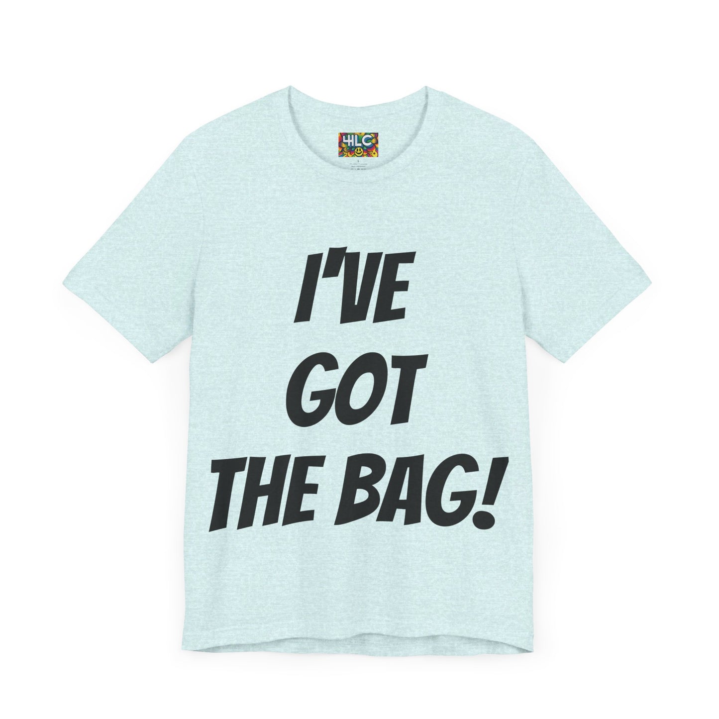 I’ve Got The Bag T-shirt